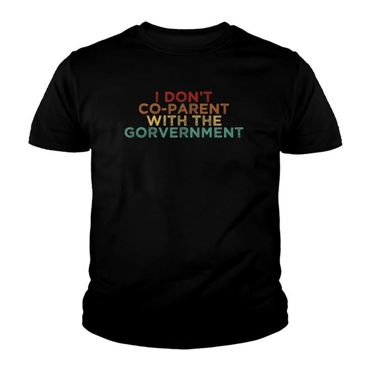 Parent Father Mother I Don't Co Parent With The Government Youth T-shirt