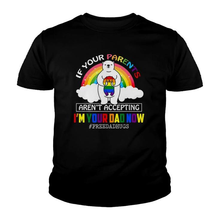 Parents Don't Accept I'm Your Dad Now Lgbt Pride Support Youth T-shirt