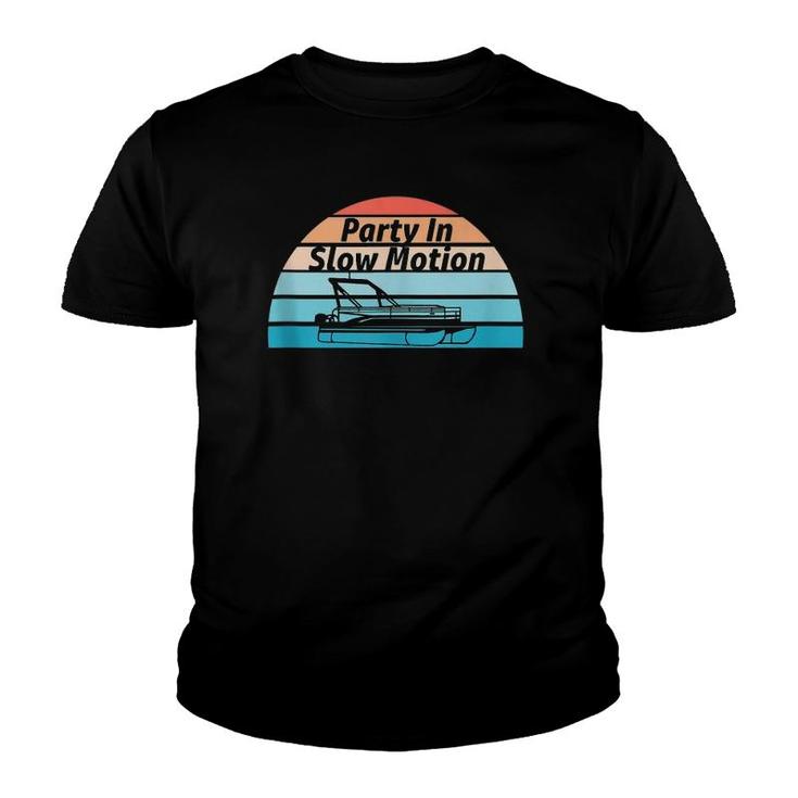 Party In Slow Motion Funny Retro Summer Pontoon Lovers  Youth T-shirt