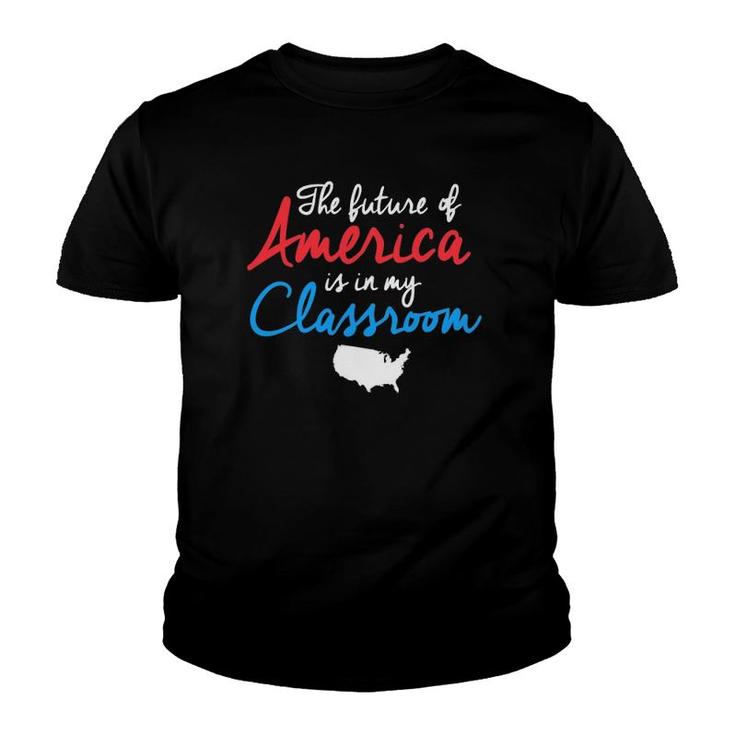 Patriotic Teacher  The Future Of America Is In My Class Youth T-shirt