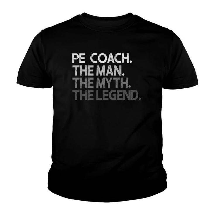 Pe Coach The Man Myth Legend Gift Youth T-shirt