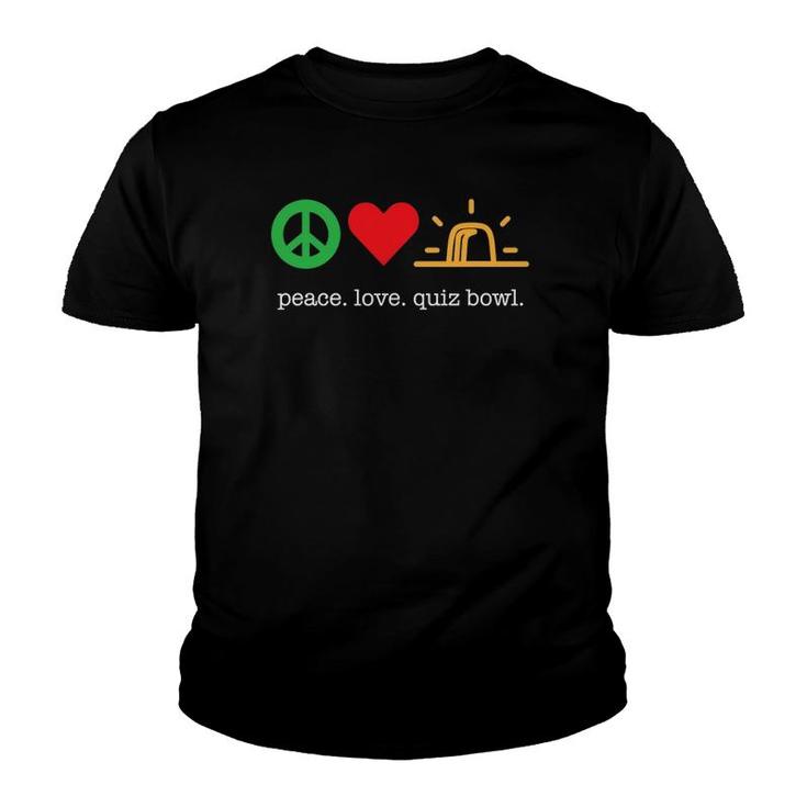 Peace Love Quiz Bowl  For Quiz Bowl Players Youth T-shirt