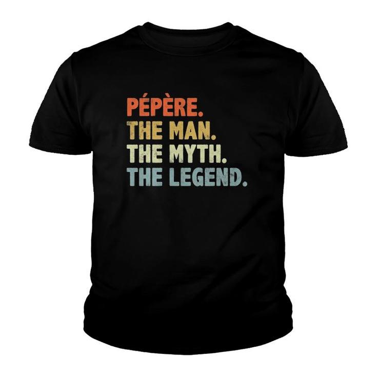 Pepere The Man Myth Legend Father's Day Gift For Papa Uncle Youth T-shirt