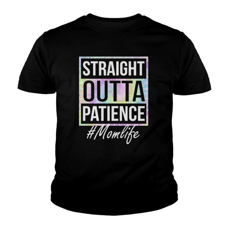 Ph Straight Outta Patience Mom Life Tie Dye  Youth T-shirt