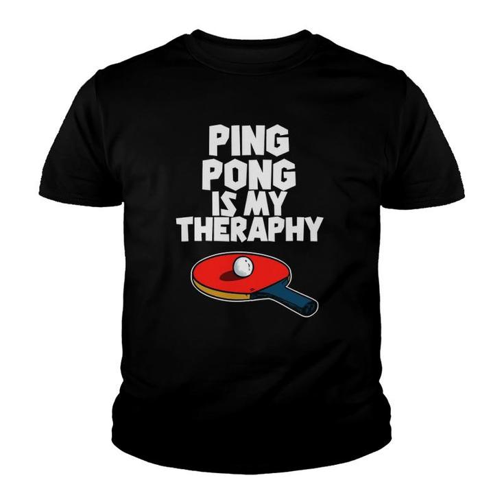 Ping Pong Is My Therapy Funny Table Tennis Youth T-shirt