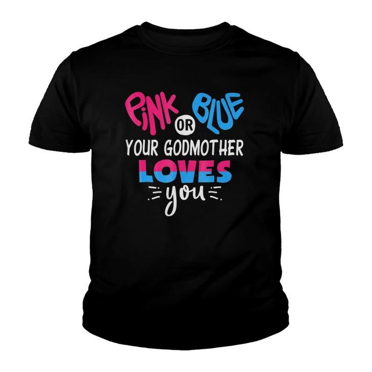 Pink Or Blue Your Godmother Loves You - Gender Reveal  Youth T-shirt