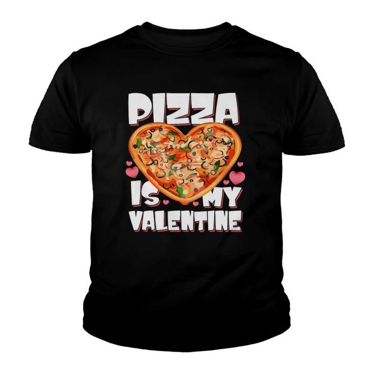 Pizza Is My Valentine Pizza Lover Valentine's Day Awesome Youth T-shirt