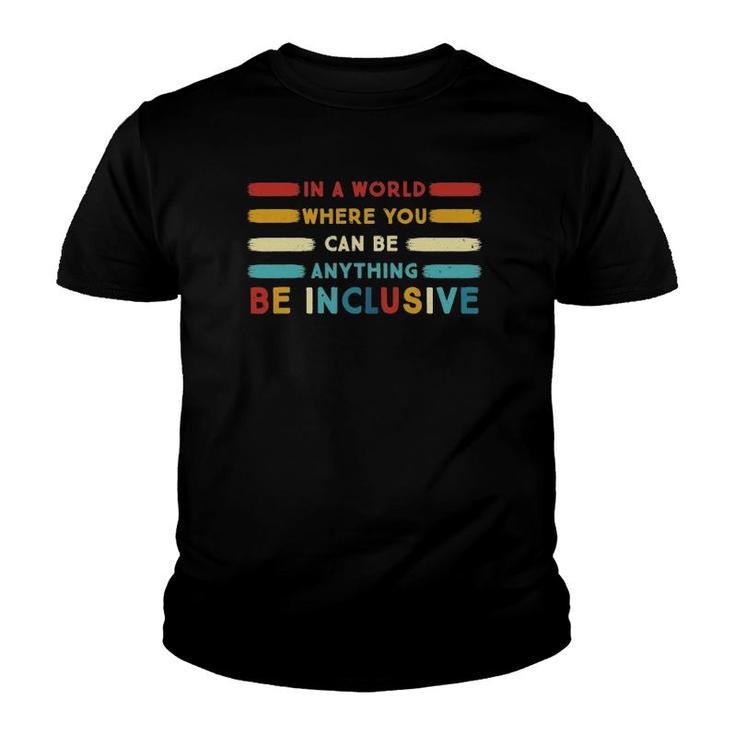 Pj7p In A World Where You Can Be Anything Be Inclusive Sped Youth T-shirt