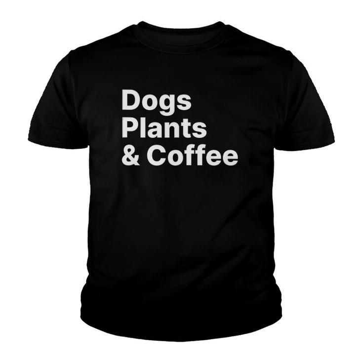 Plants Dogs Coffee - Plant Lover Dog Mama Mom Coffee  Youth T-shirt