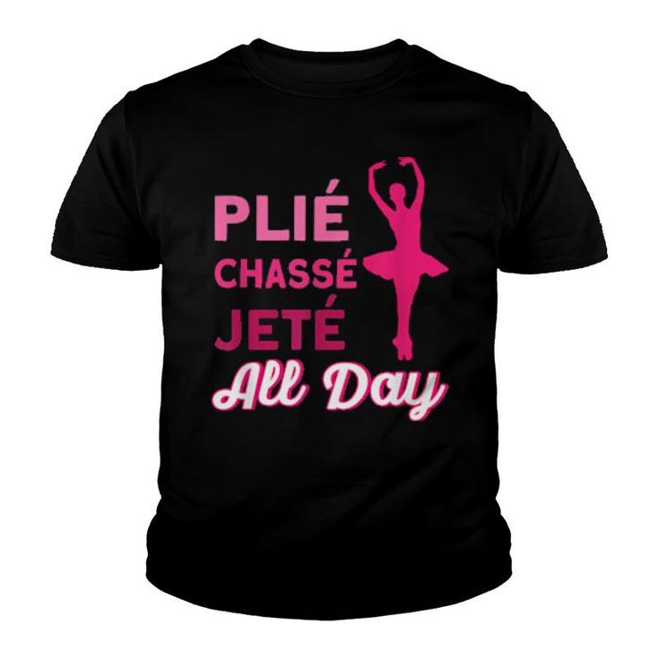 Plie Chasse Jette All Day Ballet Quote Ballet  Youth T-shirt
