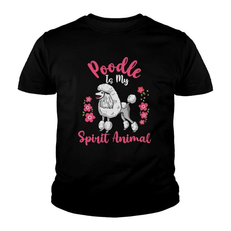 Poodle Is My Spirit Animal Flowers Youth T-shirt