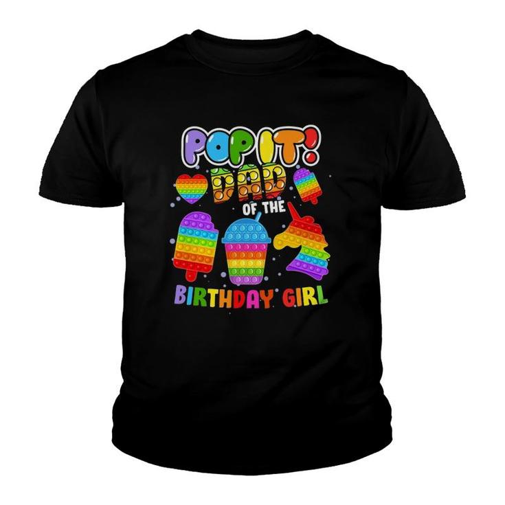 Pop It Dad Of The Birthday Girl Fidget Kids Matching Family Youth T-shirt