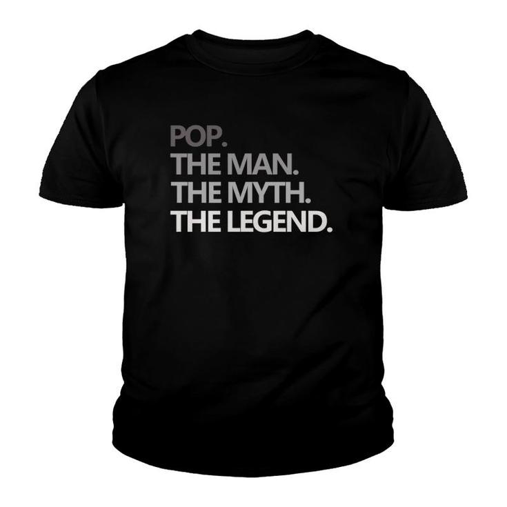 Pop The Man Myth Legend Father's Day Gift Funny Youth T-shirt