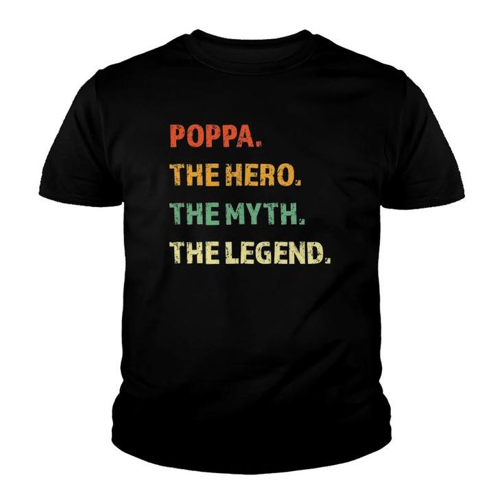 Poppa The Hero The Myth The Legend Father's Day Gift Youth T-shirt