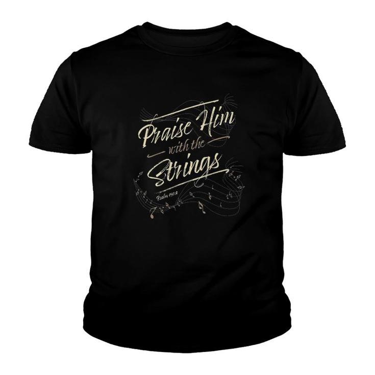 Praise Him With The String Psalm 150-4 Christian Youth T-shirt