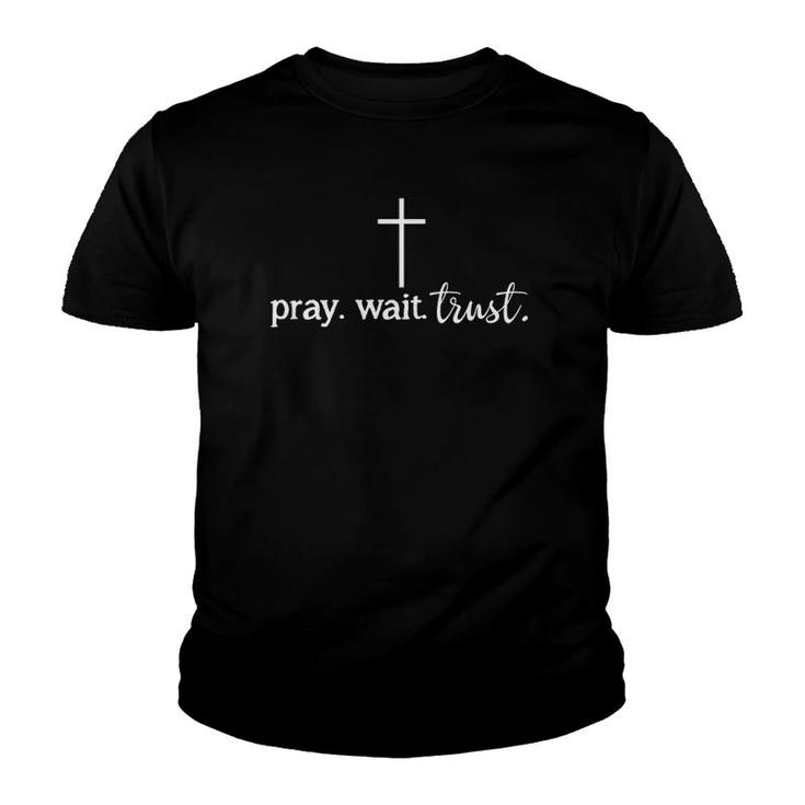 Pray Wait Trust Inspiration Christian Youth T-shirt