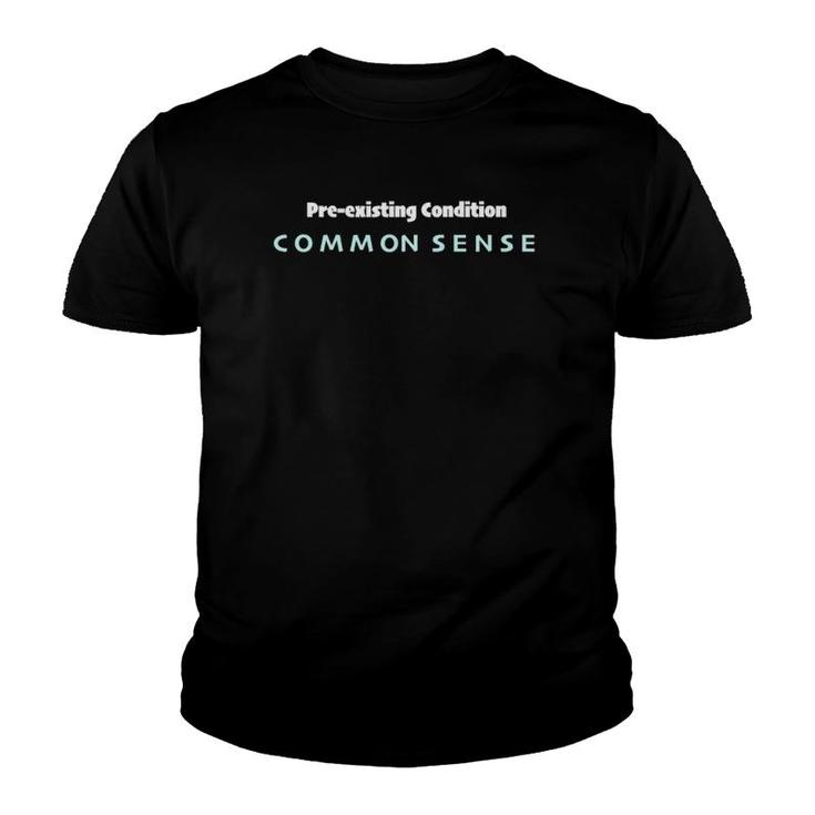 Pre-Existing Condition Common Sense Youth T-shirt