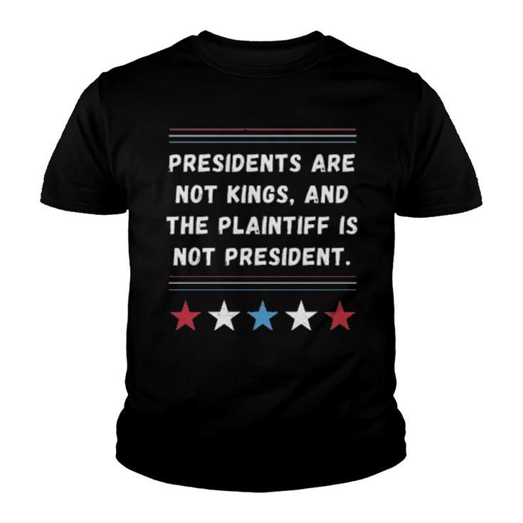 President Are Not Kings And The Plaintiff Is Not President  Youth T-shirt