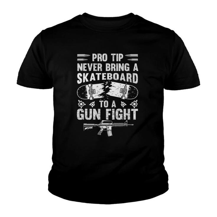 Pro Tip Never Bring A Skateboard To A Gunfight Funny Pro 2A Youth T-shirt