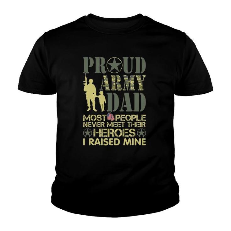 Proud Army Dad Most Never Meet Their Heroes I Raised Mine Youth T-shirt