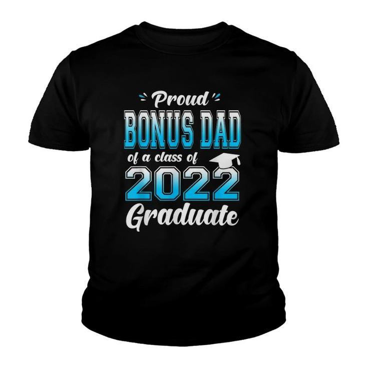 Proud Bonus Dad Of A Class Of 2022 Graduate Funny Senior 22 Ver2 Youth T-shirt