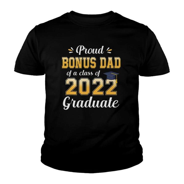 Proud Bonus Dad Of A Class Of 2022 Graduate Senior 22 Family Youth T-shirt