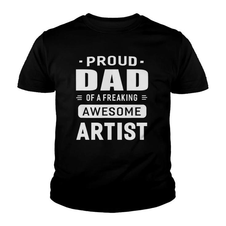 Proud Dad Of A Freaking Awesome Artist Unisex Gift Youth T-shirt
