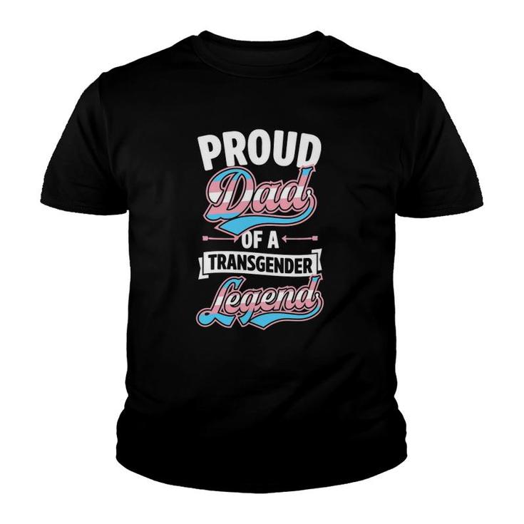 Proud Dad Of A Transgender Legend Funny Trans Pride Parent Youth T-shirt