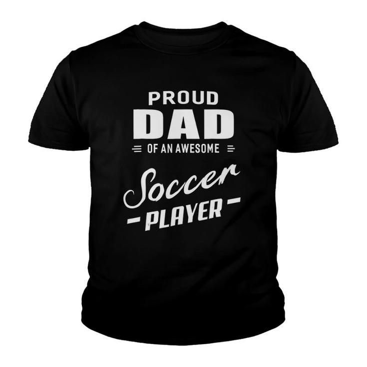 Proud Dad Of An Awesome Soccer Player For Men Youth T-shirt