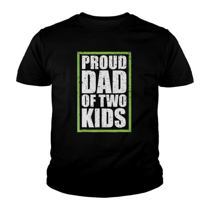 Proud Dad Of Two Kids Gift Proud Daddy Youth T-shirt