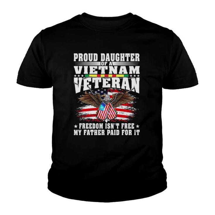 Proud Daughter Of A Vietnam Veteran Freedom Isn't Free Gift Youth T-shirt