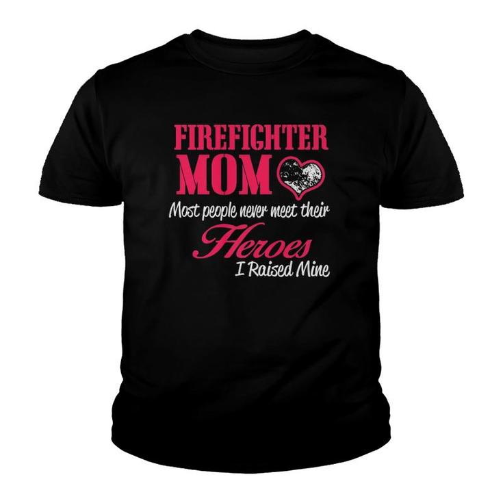 Proud Firefighter Mom S I Raised My Hero Youth T-shirt