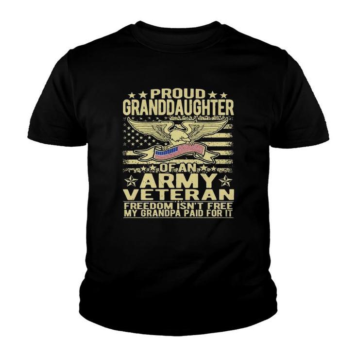 Proud Granddaughter Of An Army Veteran - Freedom Isn't Free  Youth T-shirt
