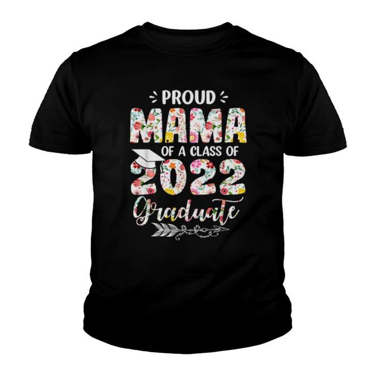 Proud Mama Of A Class Of 2022 Graduate Flower Graduation  Youth T-shirt