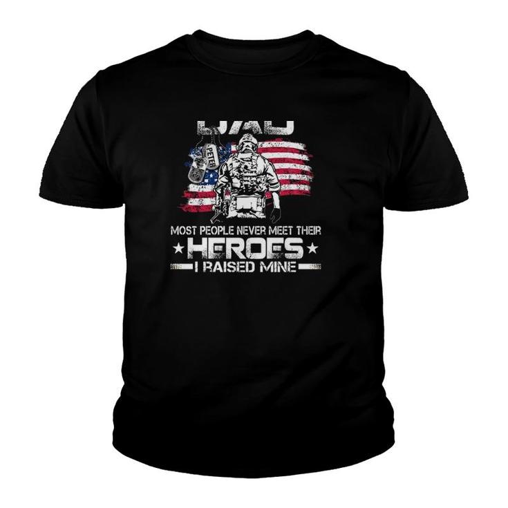Proud Marine Dad Most People Never Meet Their Heroes I Raised Mine American Flag Youth T-shirt