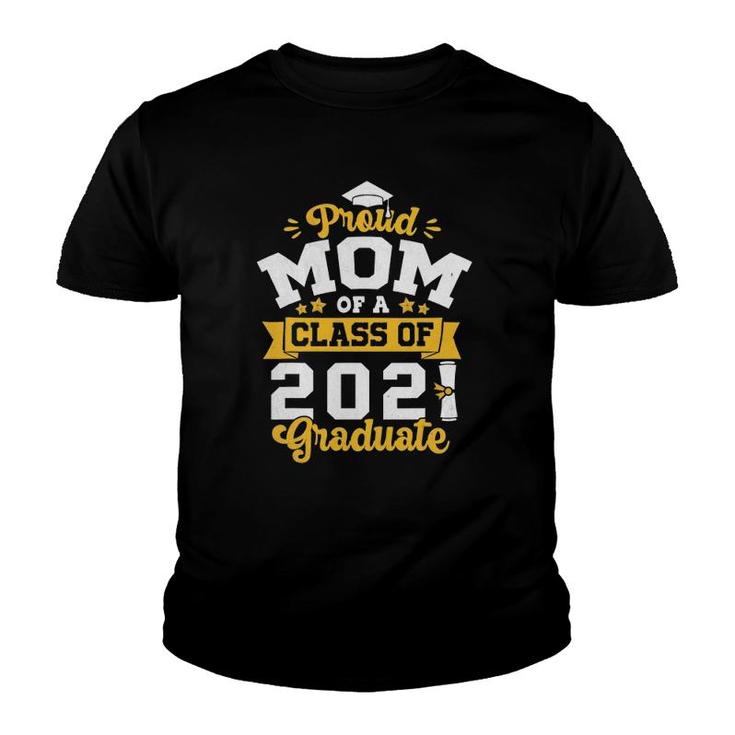 Proud Mom Of A Class Of 2021 Graduate, Senior 2021 Funny Youth T-shirt