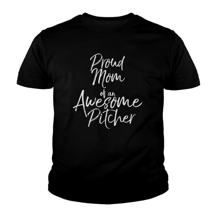 Proud Mom Of An Awesome Pitcher  Fun Cute Mother Tee Youth T-shirt