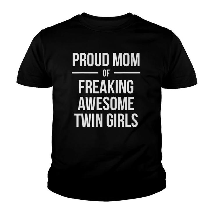 Proud Mom Of Freaking Awesome Twin Girls Mother's Day Gift Youth T-shirt