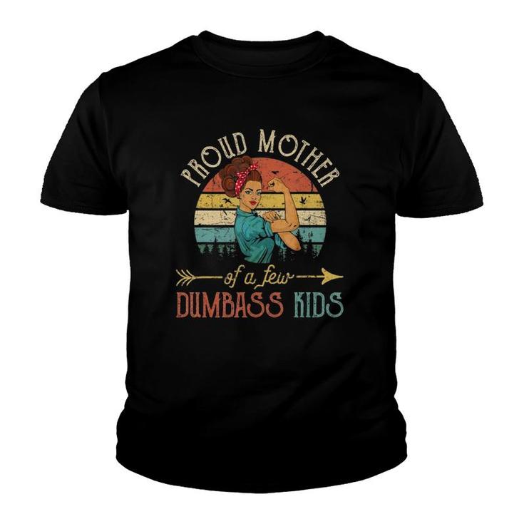 Proud Mother Of A Few Dumbass Kids  - Mother's Day Gift Youth T-shirt