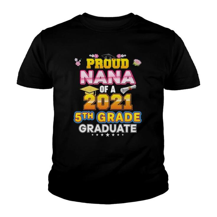 Proud Nana Of A 2021 5Th Grade Graduate Last Day School Youth T-shirt