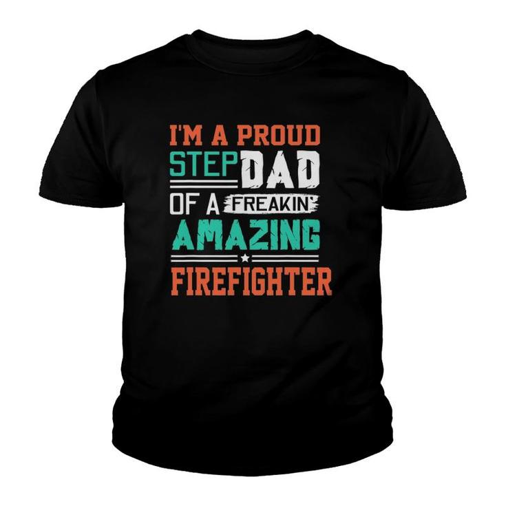 Proud Stepdad Of A Freakin Awesome Firefighter - Stepfather Youth T-shirt