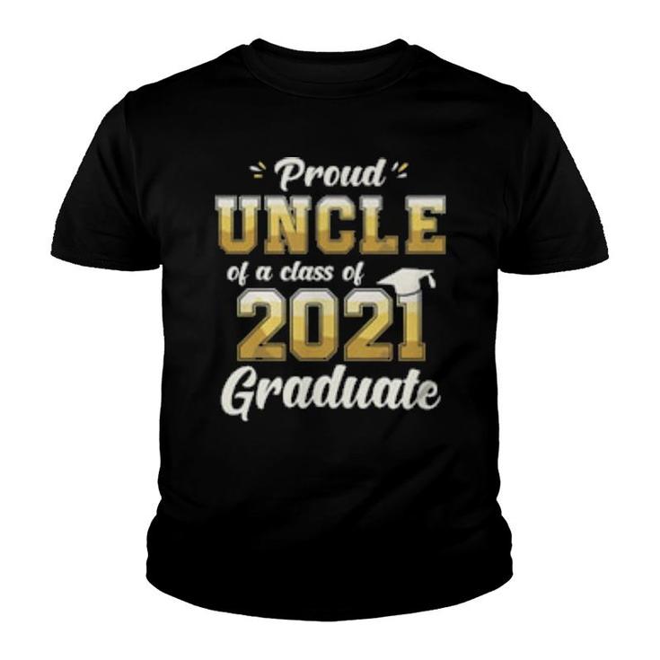 Proud Uncle Of A Class Of 2021 Graduate Senior 21  Youth T-shirt