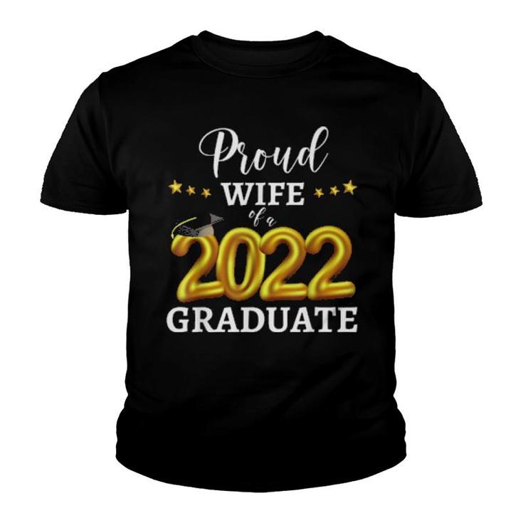 Proud Wife Of A 2022 Graduate Graduating Class Of 2022  Youth T-shirt