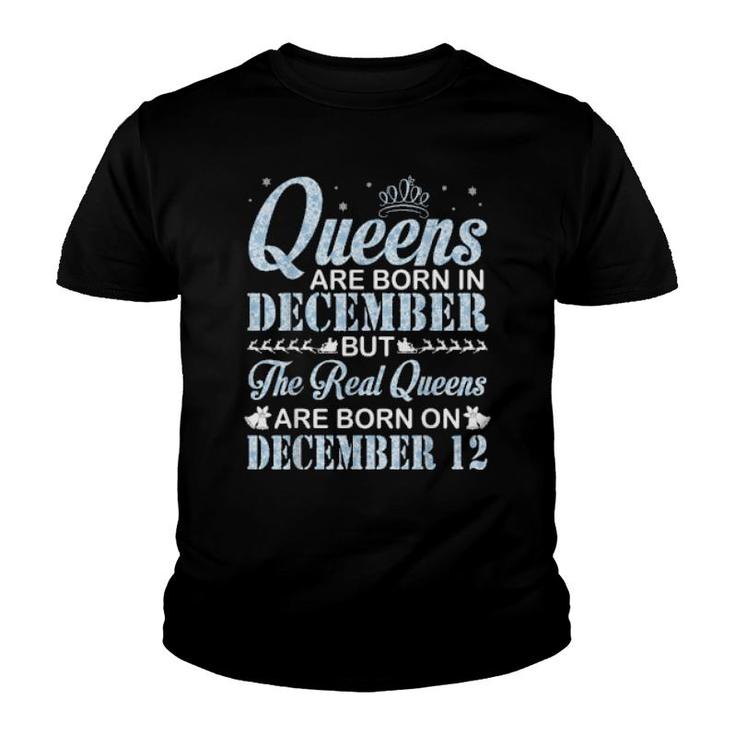 Queens Are Born In Dec Real Queens Are Born On December 12  Youth T-shirt