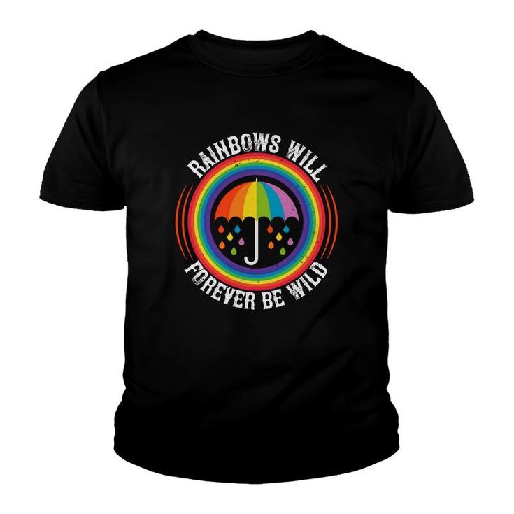 Rainbows Will Forever Be Wild Youth T-shirt