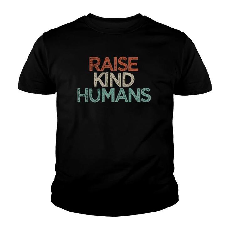 Raise Kind Humans Funny Mom Gift Mothers Day Cute Youth T-shirt