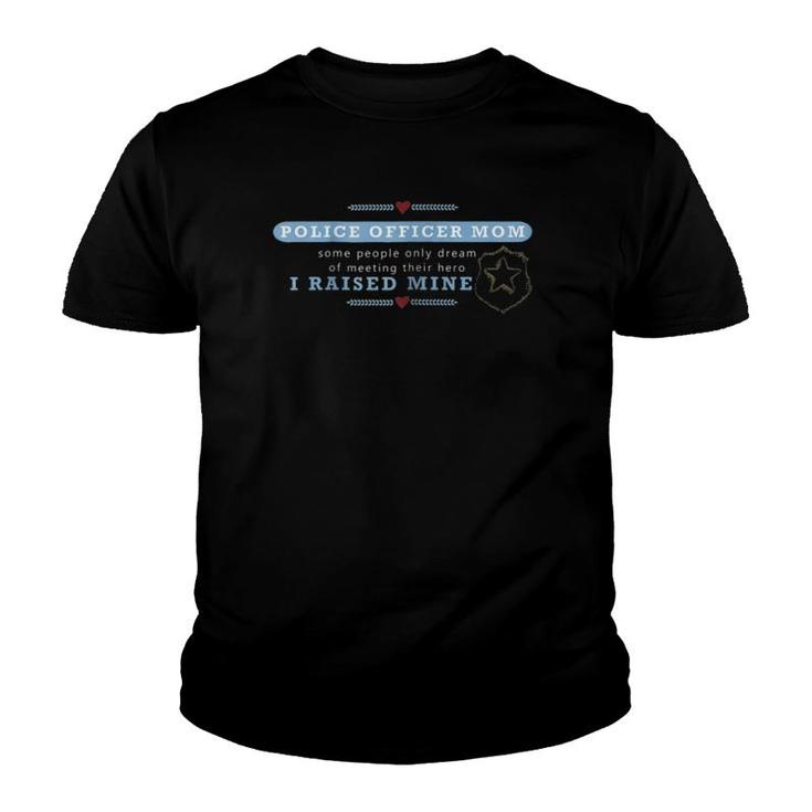 Raised My Heroproud Moms Mothers Leo Police Academy Youth T-shirt