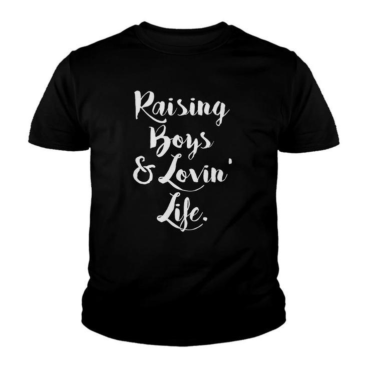 Raising Boys & Lovin' Life Tee Dayy Mom Mother's Youth T-shirt