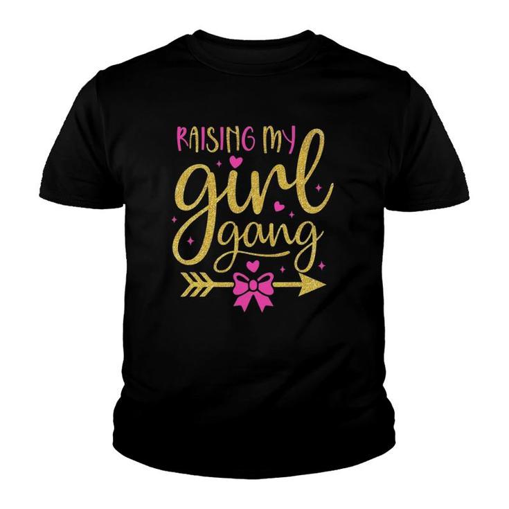 Raising My Girl Gangs Girl Mom Mother's Day Mom Of Girls Youth T-shirt