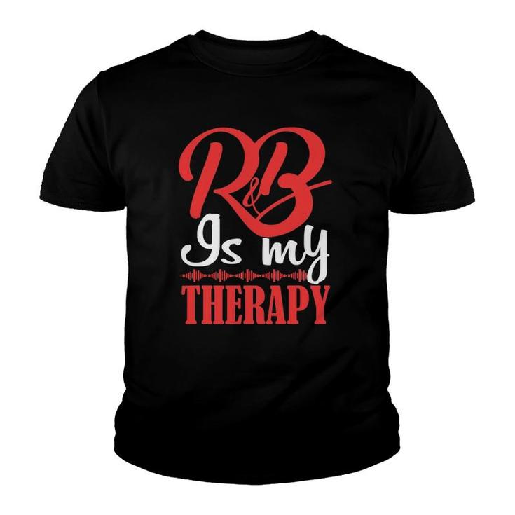 R&B Is My Therapy Rhythm And Blues Cool Music Youth T-shirt